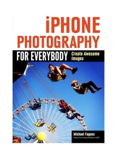 iPhone Photography For Everybody Paperback English by Michael Fagans - 1 November 2017 