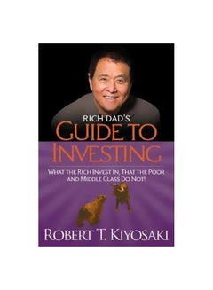 Rich Dad's Guide To Investing : What The Rich Invest In, That The Poor And The Middle Class Do Not! Paperback English by Robert T. Kiyosaki - 3 April 2012