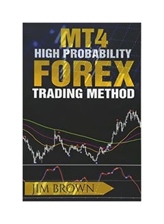 Mt4 High Probability Forex Trading Method Paperback English by Jim Brown - 4 August 2016