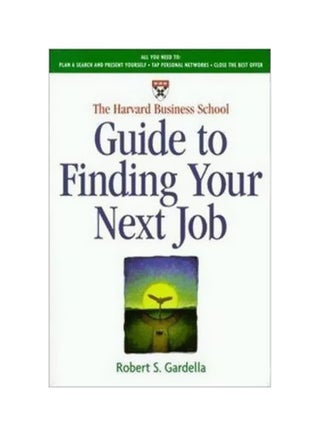Harvard Business School Guide To Finding Your Next Job Paperback English by Robert S. Gardella - 1 April 2000 - v1562143865/N27402001A_1