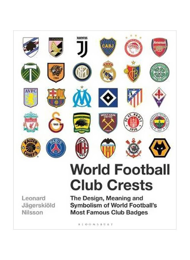 World Football Club Crests : The Design, Meaning And Symbolism Of World Football's Most Famous Club Badges Hardcover English by Leonard Jagerskioeld Nilsson - 20 November 2018 