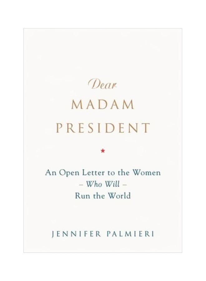 Dear Madam President : An Open Letter To The Women Who Will Run The World Hardcover English by Jennifer Palmieri - 26 April 2018