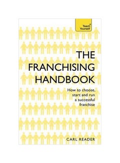 The Franchising Handbook : How To Choose, Start And Run A Successful Franchise Paperback English by Carl Reader - 15 November 2016