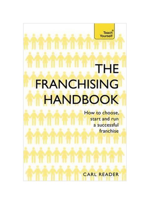 The Franchising Handbook : How To Choose, Start And Run A Successful Franchise Paperback English by Carl Reader - 15 November 2016