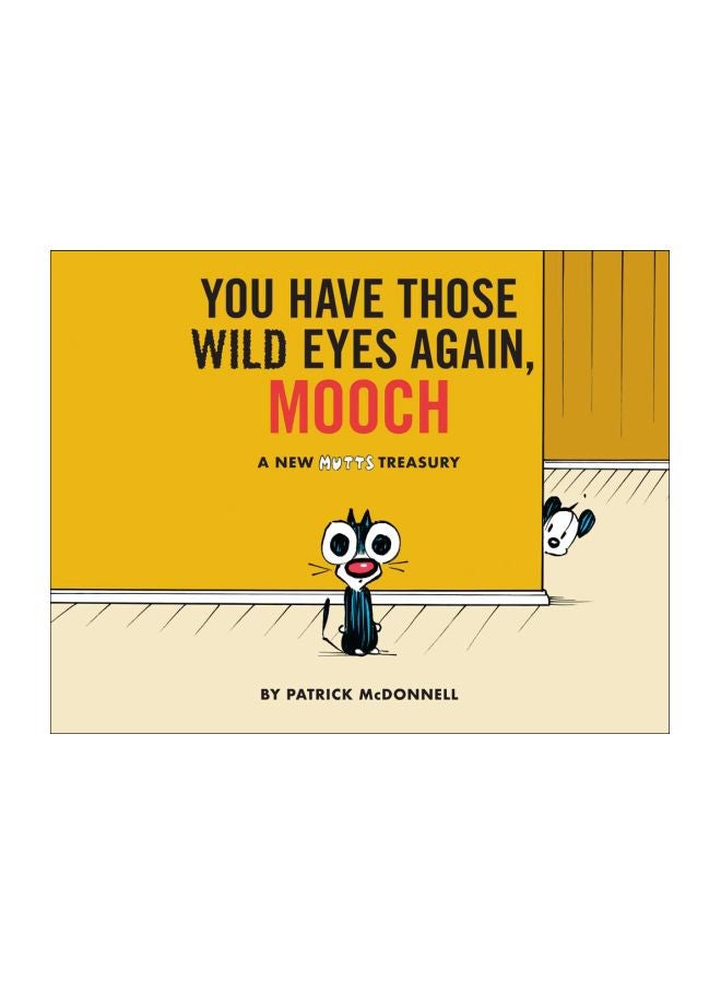You Have Those Wild Eyes Again Mooch : A New Mutts Treasury Paperback English by Patrick McDonnell - 16 October 2018