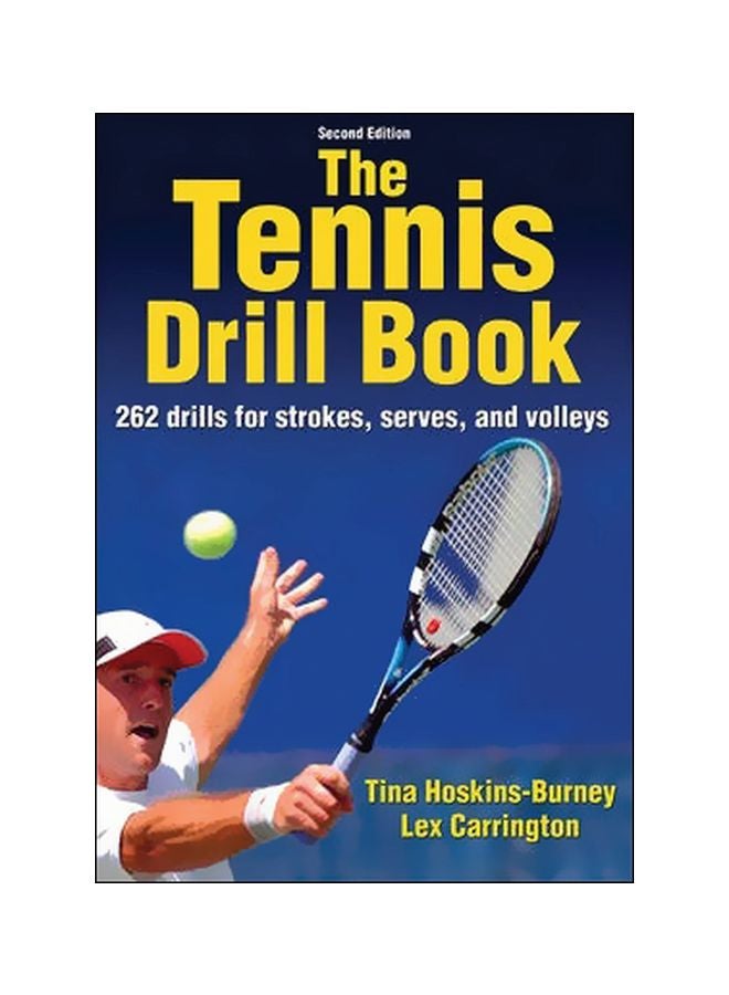 The Tennis Drill Book: 262 Drills For Strokes Serves And Volleys Paperback English by Tina Hoskins-Burney - 10 April 2014 