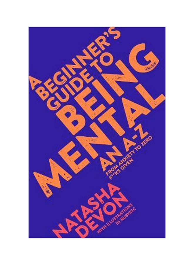 A Beginner's Guide To Being Mental: An A-Z Paperback English by Natasha Devon - 17 May 2018