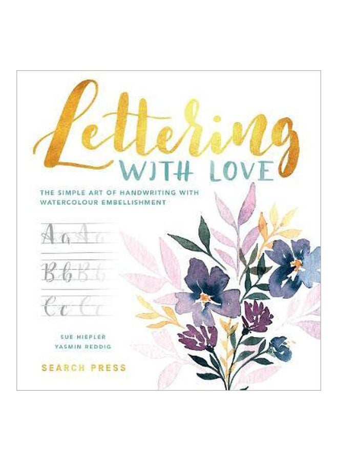 Lettering With Love: The Simple Art Of Handwriting With Watercolour Embellishment Hardcover English by S. Hiepler - 28 August 2018 