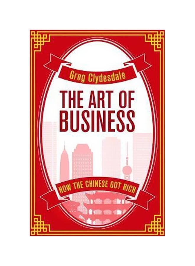 The Art Of Business: How The Chinese Got Rich Paperback English by Greg Clydesdale - 14 September 2017 