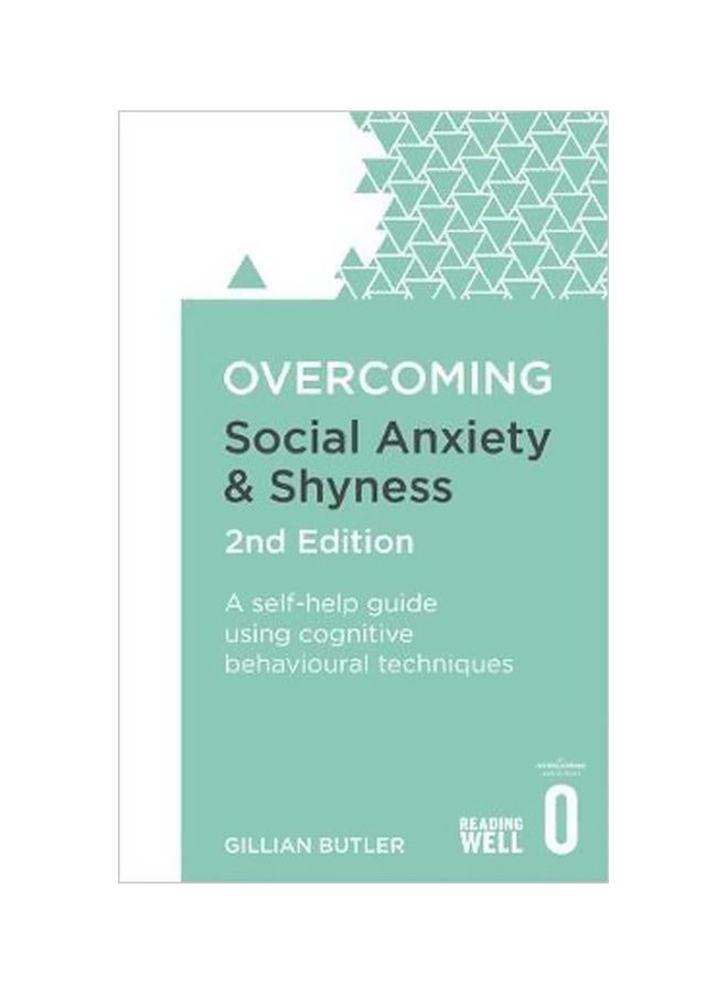 Overcoming Social Anxiety And Shyness 2nd Edition: A Self-Help Guide Using Cognitive Behavioural Techniques Paperback English by Gillian Butler - 6 October 2016 