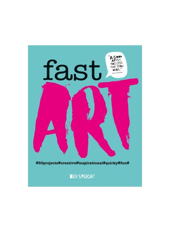 Fast Art: Art To Create, Make, Snap And Share In Minutes Paperback English by Bev Speight - 3 July 2018