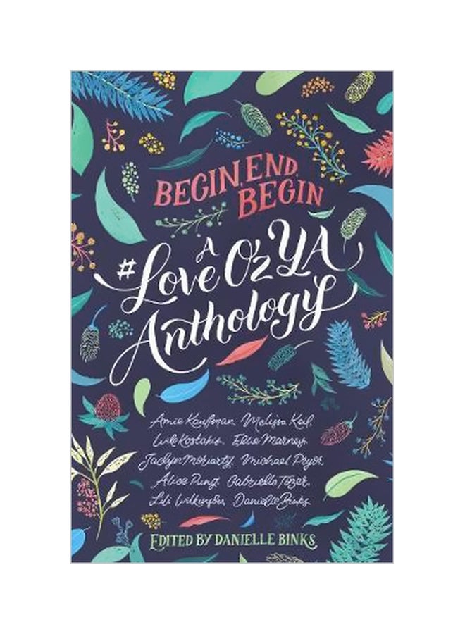 Begin, End, Begin: A Love OzYa Anthology Paperback English by Amie Kaufman - 24 January 2018 