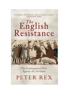The English Resistance: The Underground War Againt The Normans Paperback English by Peter Rex - 19 May 2014 