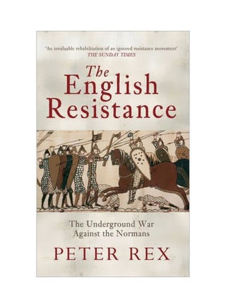 The English Resistance: The Underground War Againt The Normans Paperback English by Peter Rex - 19 May 2014 - v1562144119/N27403845A_1
