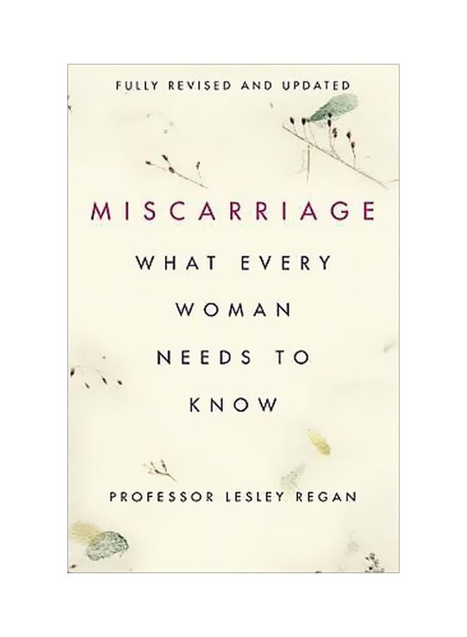 Miscarriage: What Every Woman Needs To Know Paperback English by Lesley Regan - 10 July 2018 