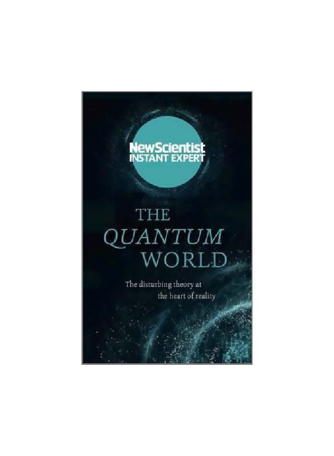 The Quantum World: The Disturbing Theory At The Heart Of Reality Paperback English by New Scientist - 20 April 2017 