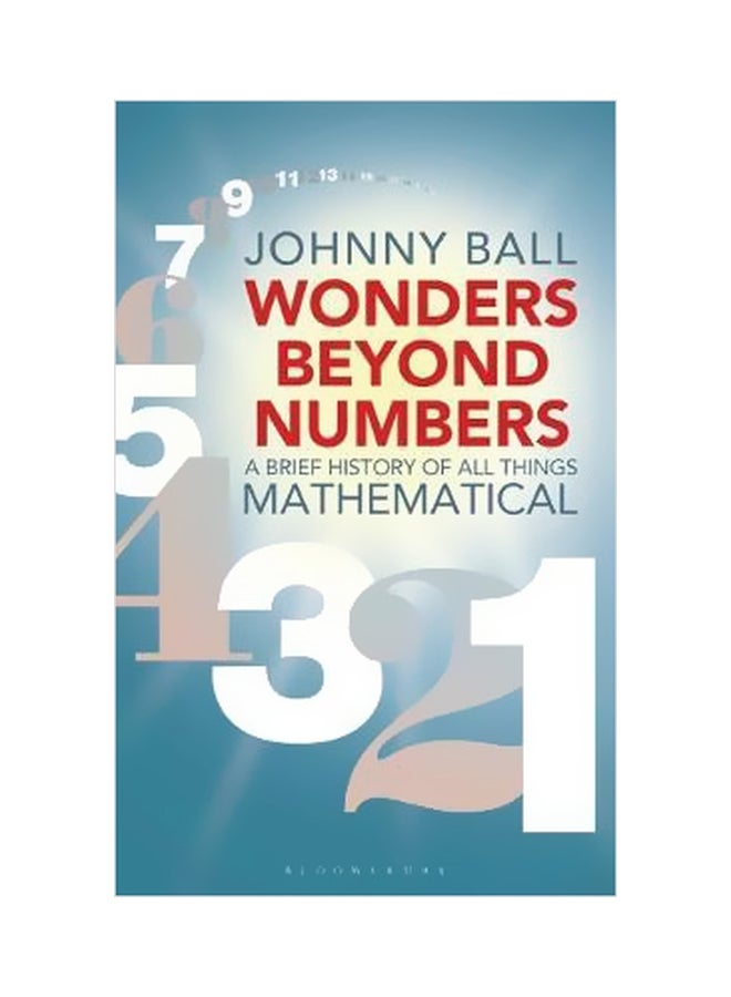Wonders Beyond Numbers: A Brief History Of All Things Mathematical Paperback English by Johnny Ball - 5 October 2017 