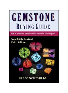 Gemstone Buying Guide: How To Evaluate, Identify, Select And Care For Colored Gems Paperback English by Renee Newman GG - 1 July 2016