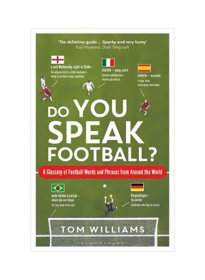 Do You Speak Football?: A Glossary Of Football Words And Phrases From Around The World Hardcover English by Tom Williams - 15 May 2018