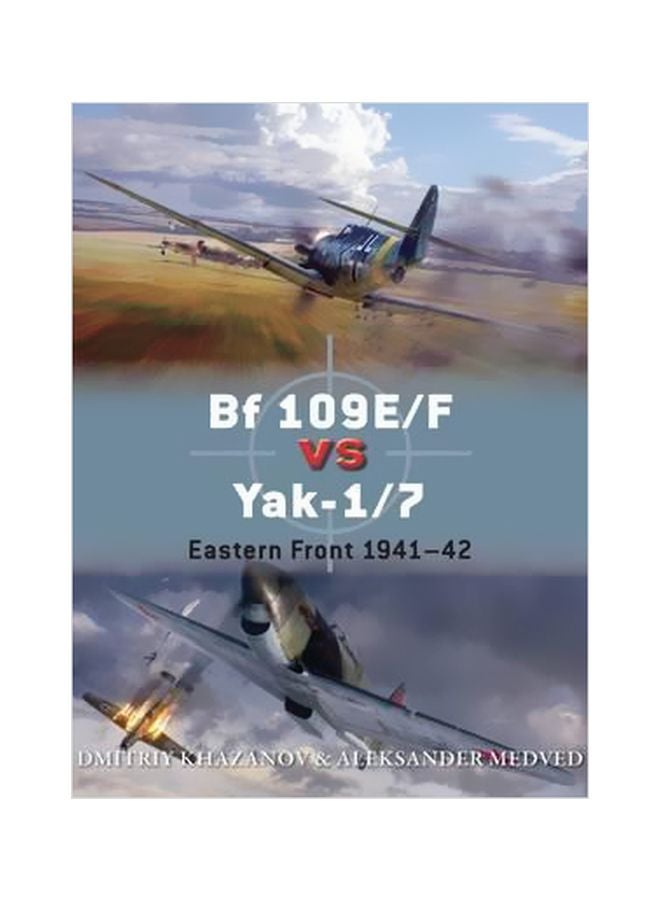 BF 109E/F VS Yak-1/7: Eastern Front 1941-42 Paperback English by Dmitriy Khazanov - 23 June 2015 - v1562144217/N27403746A_1