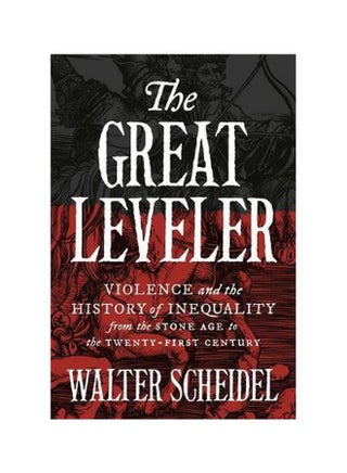 The Great Leveler: Violence and the History of Inequality from the Stone Age to the Twenty-First Century Paperback English by Walter Scheidel - 21 September 2018 - v1562144268/N27404437A_1