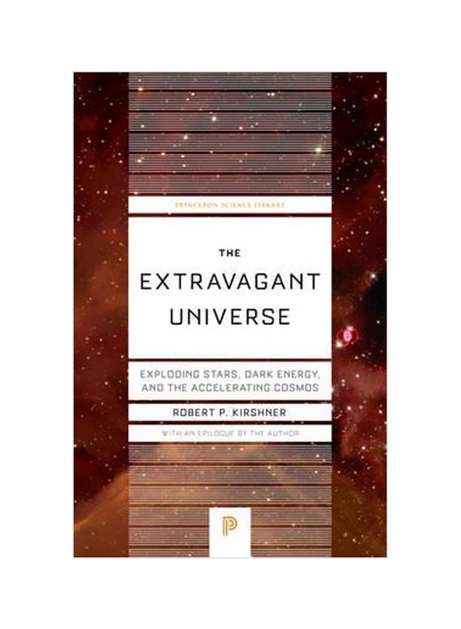 The Extravagant Universe: Exploding Stars, Dark Energy, and the Accelerating Cosmos Paperback English by Robert P. Kirshner - 1 December 2016