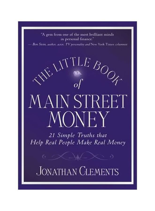 The Little Book of Main Street Money: 21 Simple Truths That Help Real People Make Real Money Hardcover English by Jonathan Clements - 3 July 2009 