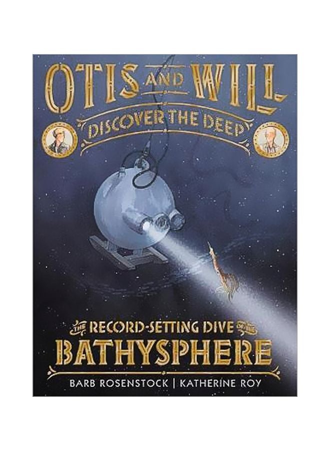Otis And Will Discover The Deep: The Record-Setting Dive Of The Bathysphere Hardcover English by Barb Rosenstock - 5 June 2018 