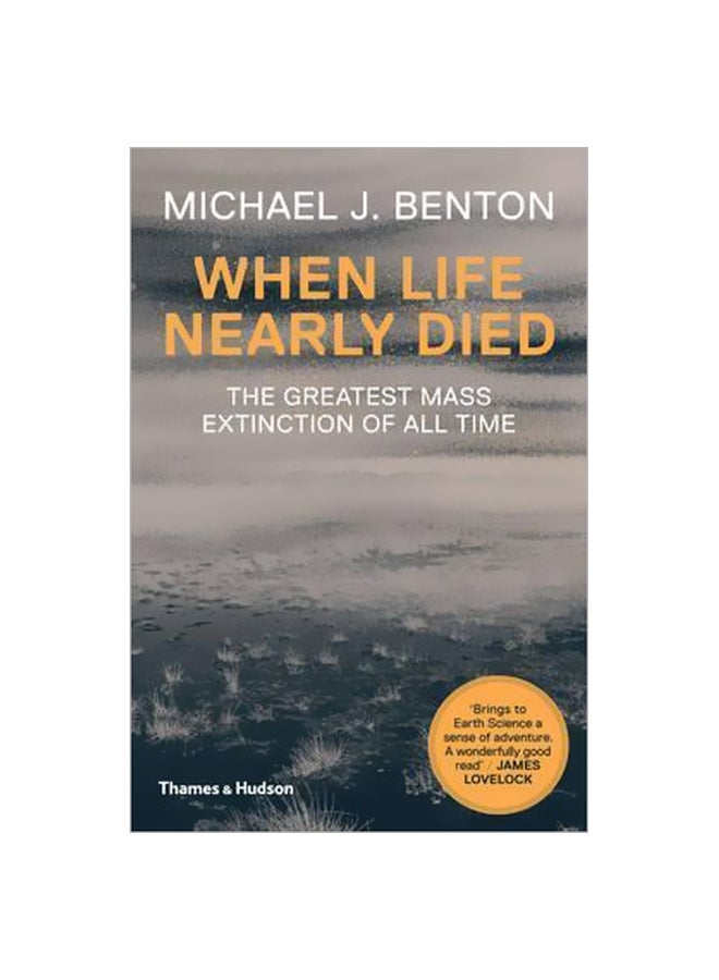 When Life Nearly Died: The Greatest Mass Extinction Of All Time Paperback English by Michael J. Benton - 11 August 2015 