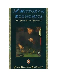 A History Of Economics : The Past As The Present Paperback English by John Kenneth Galbraith - 29 August 1998