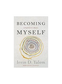 Becoming Myself : A Psychiatrist's Memoir Paperback English by Irvin D. Yalom - 4 October 2017 