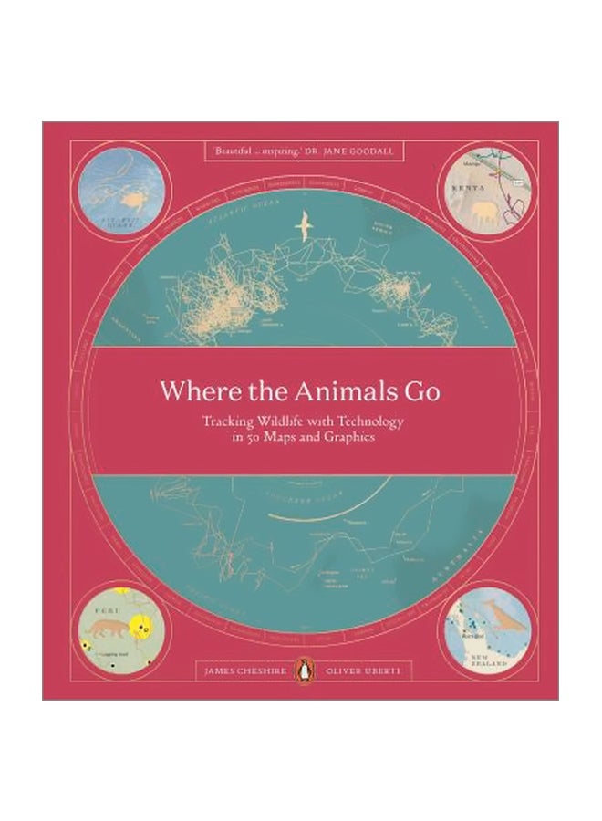 Where The Animals Go: Tracking Wildlife With Technology In 50 Maps And Graphics Paperback English by James Cheshire - 30 August 2018 