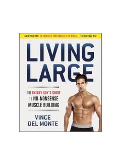 Living Large : The Skinny Guy's Guide To No-Nonsense Muscle Building Paperback English by Vince Del Monte - 3 November 2016