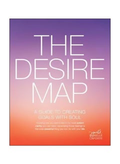 The Desire Map : A Guide To Creating Goals With Soul Paperback English by Danielle Laporte - 1 January 2014