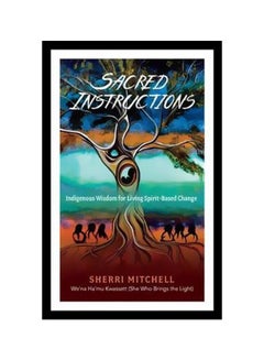 Sacred Instructions : Indigenous Wisdom For Living Spirit-based Change Paperback English by Sherri Mitchell - 13 February 2018 