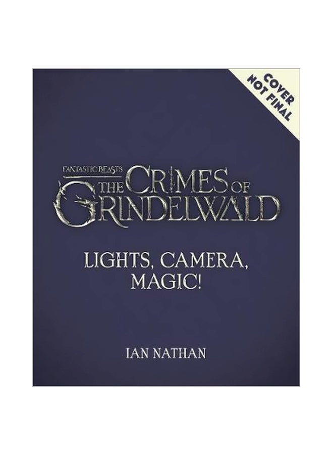The Crimes Of Grindelwald: Lights, Camera, Magic! Hardcover English by Ian Nathan - 27 November 2018 