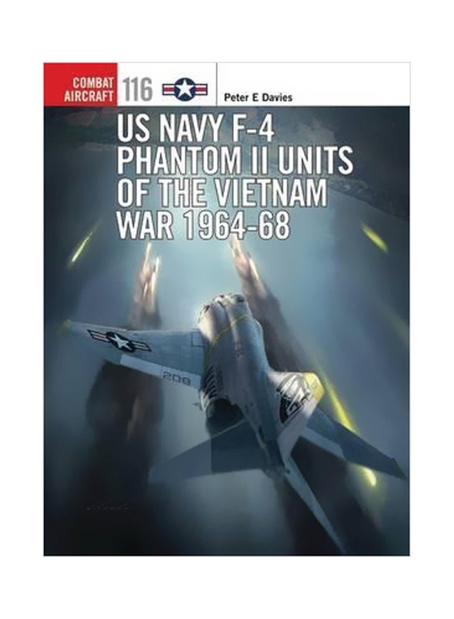 US Navy F-4 Phantom Ii Units Of The Vietnam War 1964-68 Paperback English by Peter E. Davies - 25 August 2016 