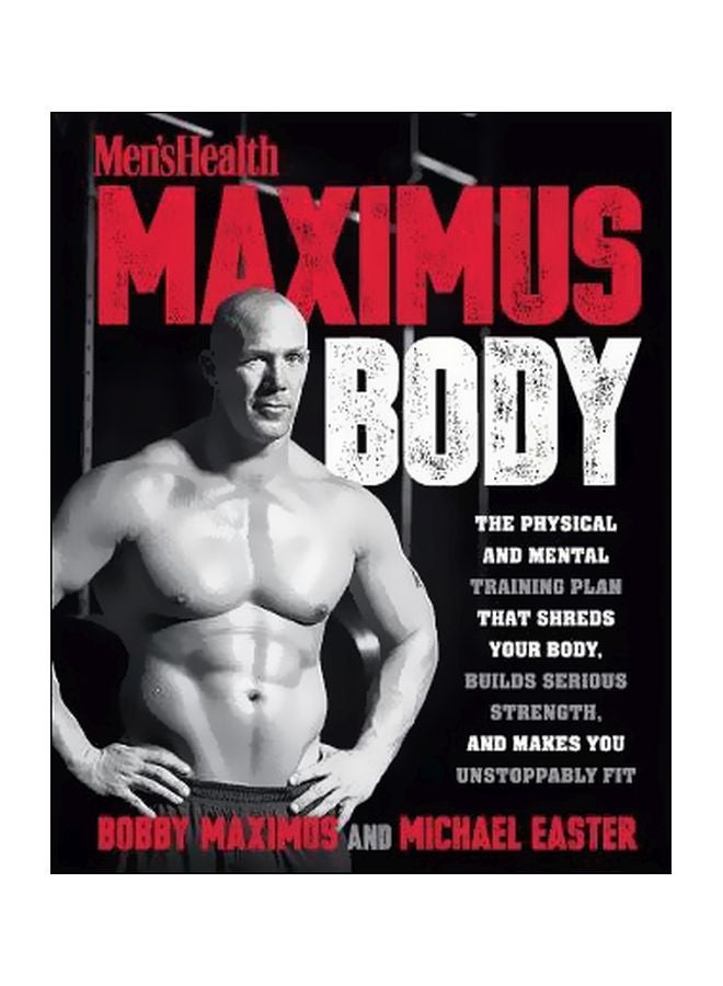 Men's Health Maximus Body : The Physical And Mental Training Plan That Shreds Your Body Builds Serious Strength And Makes You Unstoppably Fit Paperback English by Bobby Maximus - 8 May 2018 