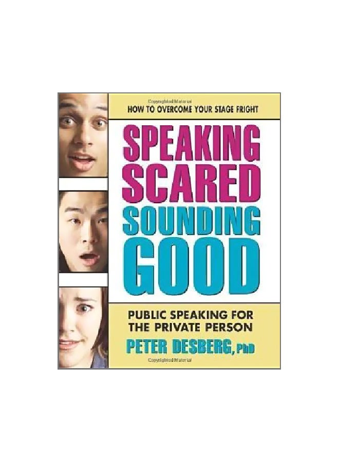 Speaking Scared, Sounding Good: Public Speaking For The Private Person Paperback English by Peter Desburg - 15 April 2007