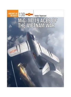 Mig-17/19 Aces Of The Vietnam War Paperback English by Istvan Toperczer - 20 October 2016