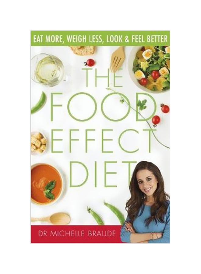 The Food Effect Diet: Eat More, Weigh Less, Look And Feel Better Paperback English by Dr. Michelle Braude - 31 December 2017 