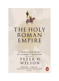 The Holy Roman Empire: A Thousand Years Of Europe's History Paperback English by Peter H. Wilson - 23 February 2017