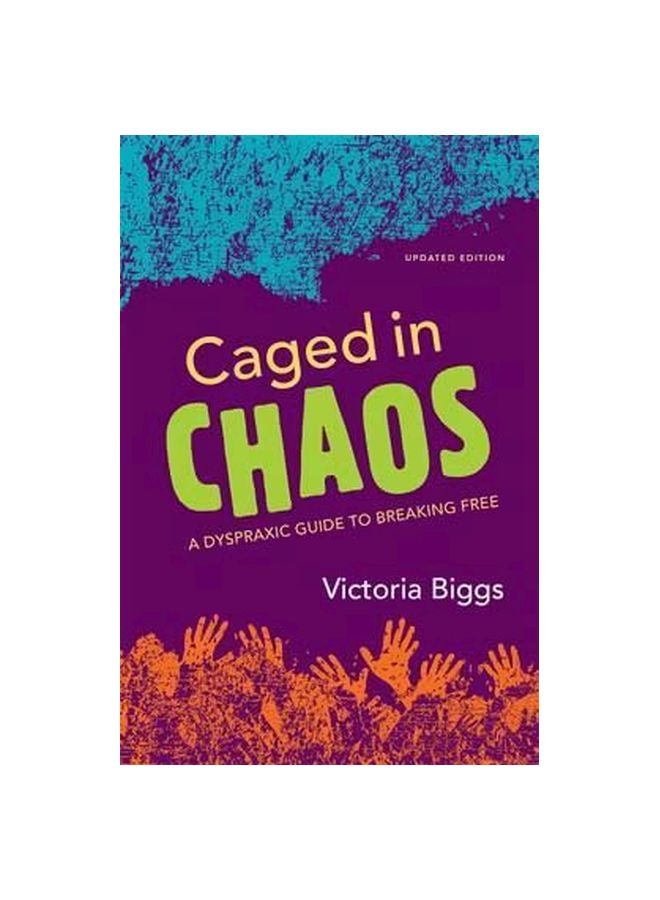Caged In Chaos: A Dyspraxic Guide To Breaking Free Paperback English by Victoria Biggs - 21 May 2014 