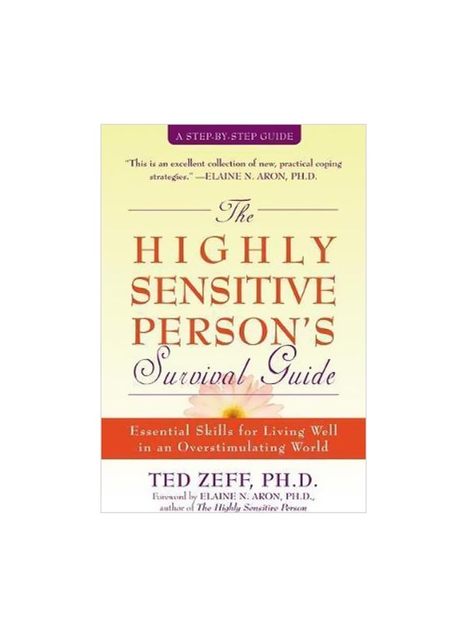 null - Highly Sensitive Person's Survival Guide: Essential Skills For Living Well In An Overstimulating World Paperback English by Ted Zeff - 1 October 2004 - Image 1