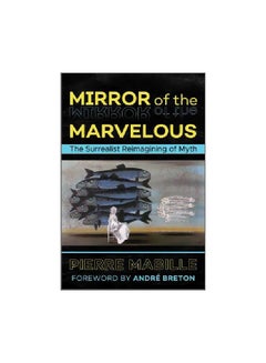 Mirror Of The Marvelous: The Surrealist Reimagining Of Myth Paperback English by Pierre Mabille - 17 May 2018 