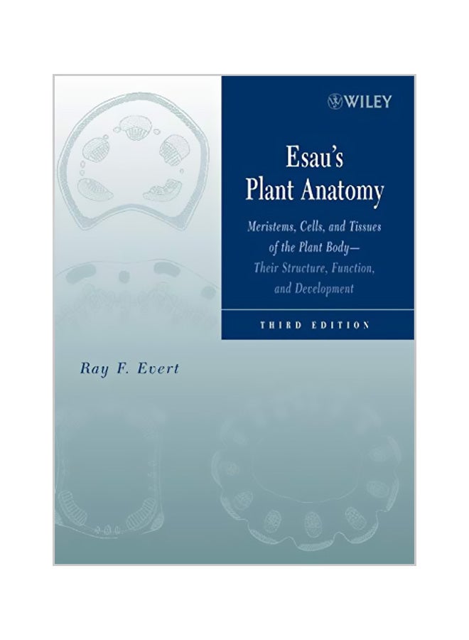 Esau's Plant Anatomy : Meristems, Cells, And Tissues Of The Plant Body: Their Structure, Function, And Development hardcover english - 03-10-2006 