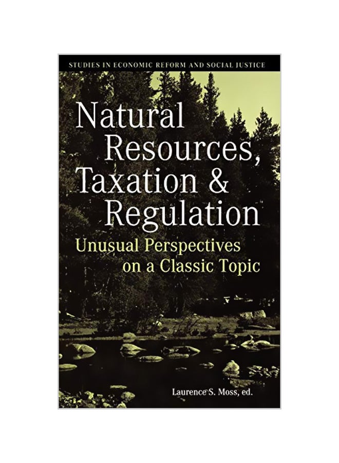Natural Resources, Taxation, And Regulation: Unusual Perspectives On A Classic Problem hardcover english - 29-01-2007 