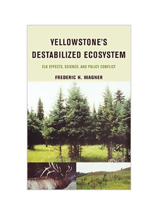 Yellowstone's Destabilized Ecosystem: Elk Effects, Science, And Policy Conflict hardcover english - 25-05-2006 - v1562155952/N27205274A_1
