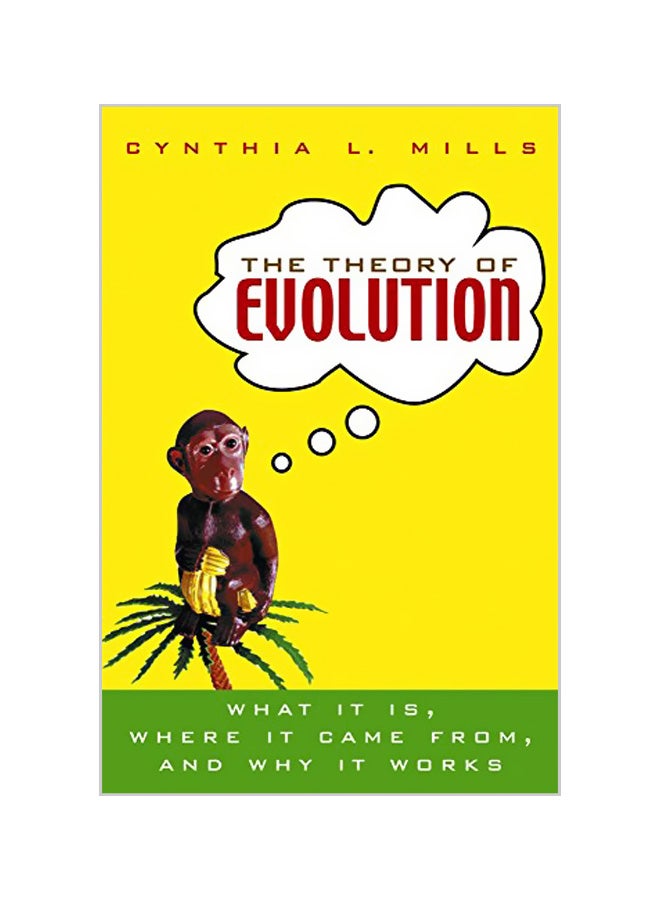 The Theory Of Evolution: What It Is, Where It Came From, And Why It Works Paperback English by Cynthia Mills - 25-05-2004 