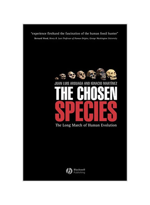 The Chosen Species: The Long March Of Human Evolution Paperback English by Juan Luis Arsuaga - 7-Oct-2005